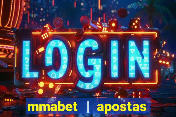 mmabet | apostas esportivas & casino on-line