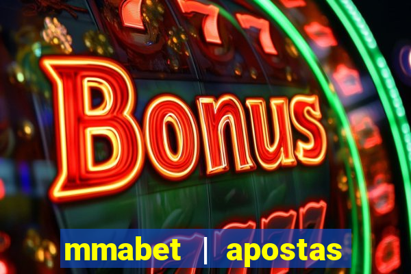 mmabet | apostas esportivas & casino on-line