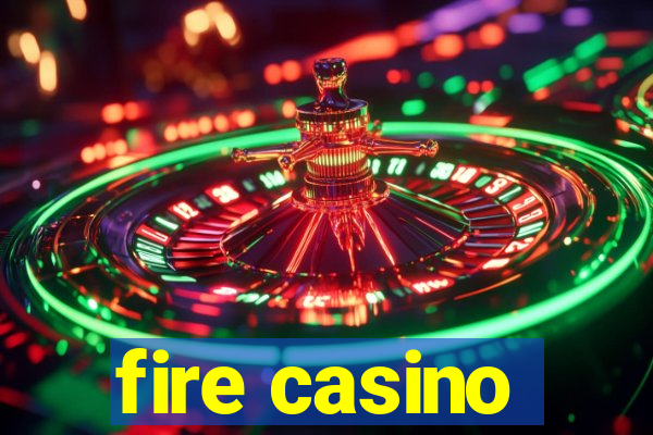 fire casino