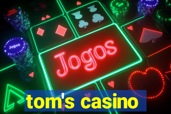 tom's casino