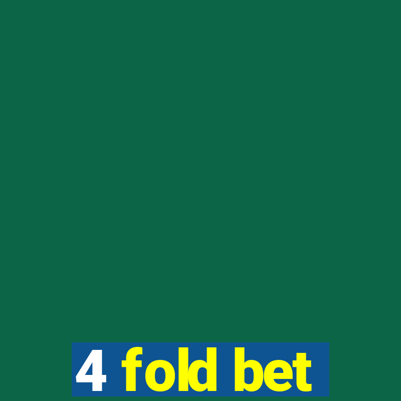 4 fold bet