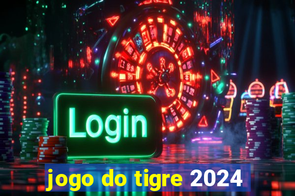 jogo do tigre 2024