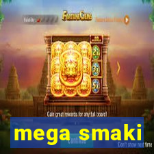 mega smaki