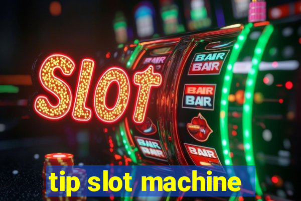 tip slot machine