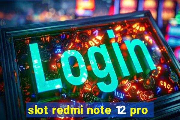 slot redmi note 12 pro