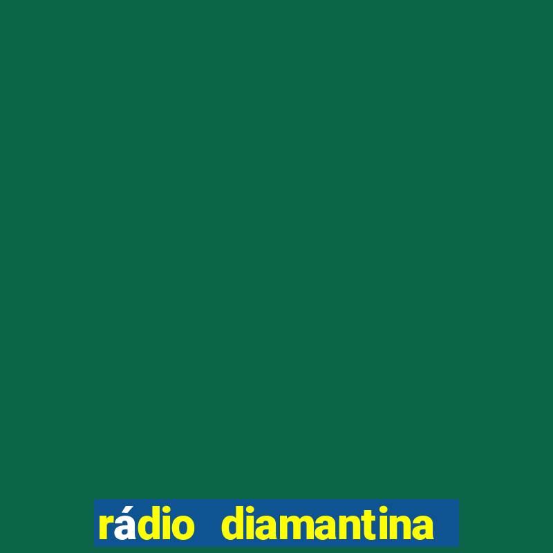 rádio diamantina fm itaberaba