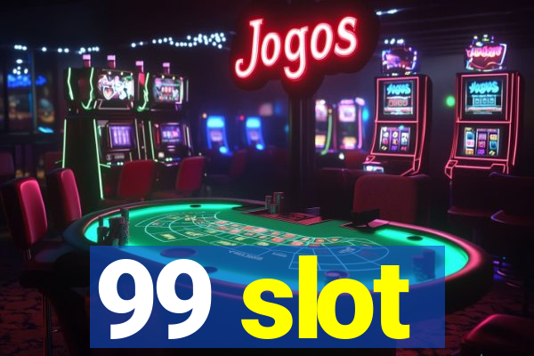 99 slot