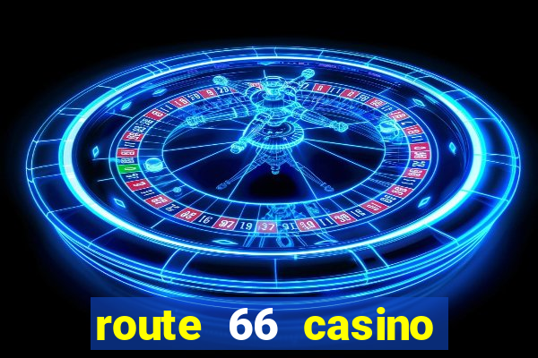 route 66 casino new mexico