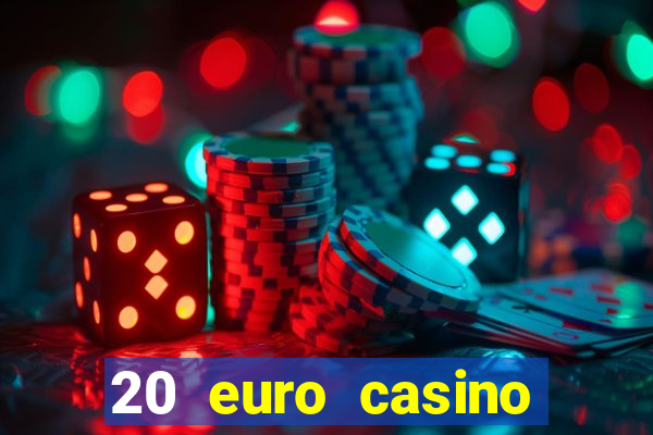 20 euro casino bonus ohne einzahlung