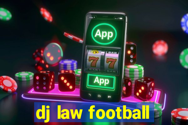 dj law football