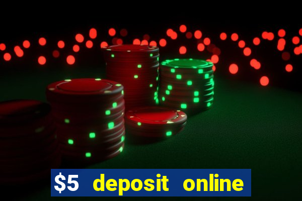 $5 deposit online casino australia