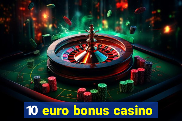 10 euro bonus casino