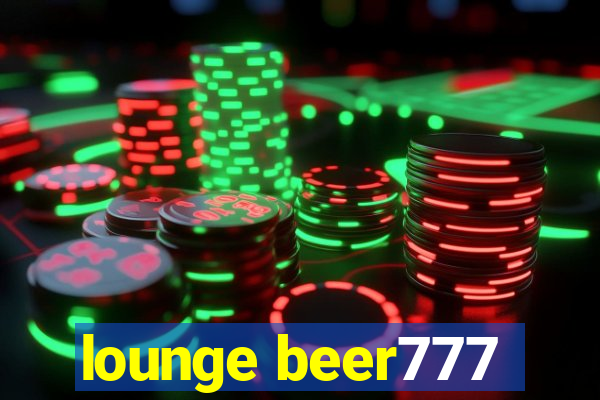 lounge beer777