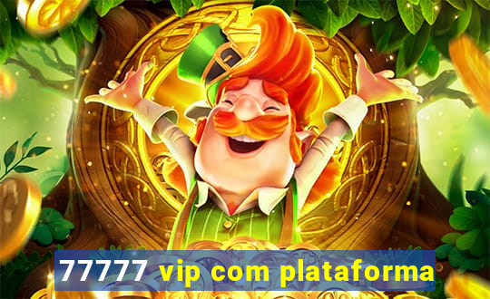 77777 vip com plataforma