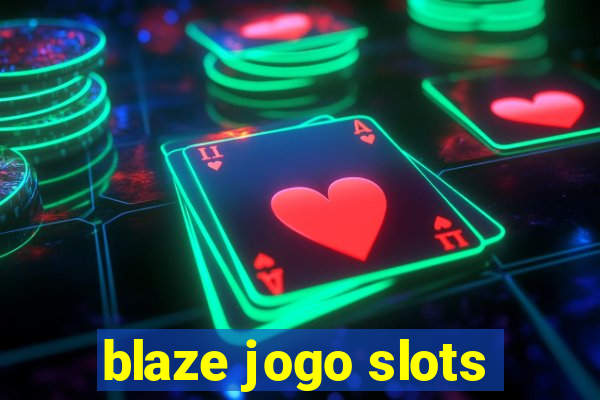 blaze jogo slots