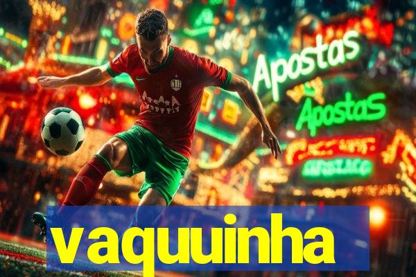 vaquuinha