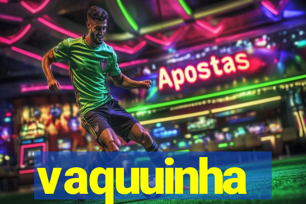 vaquuinha