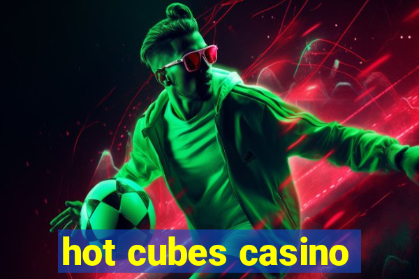 hot cubes casino