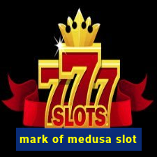 mark of medusa slot