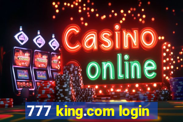 777 king.com login