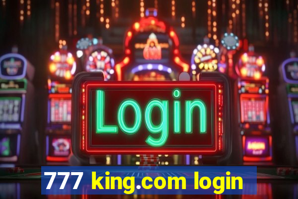 777 king.com login