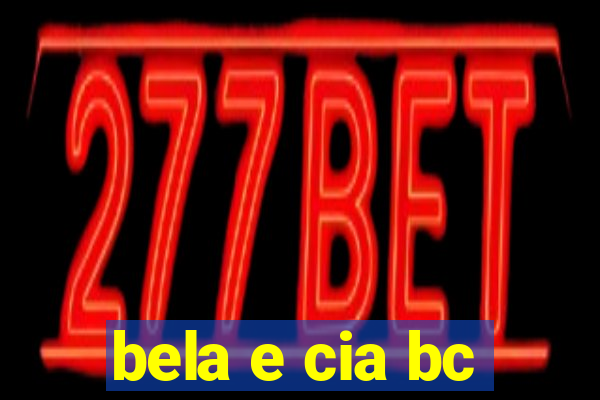 bela e cia bc