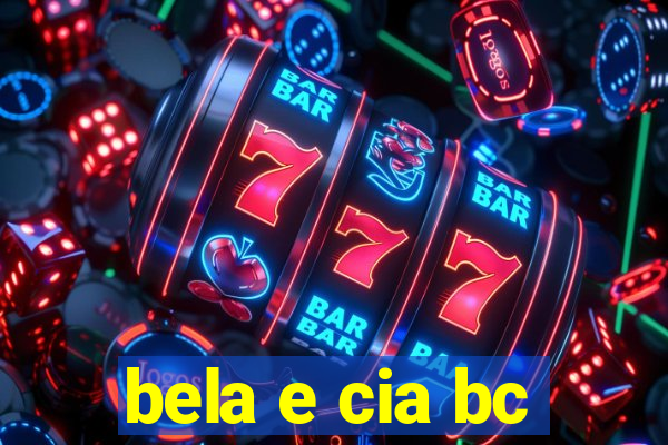 bela e cia bc