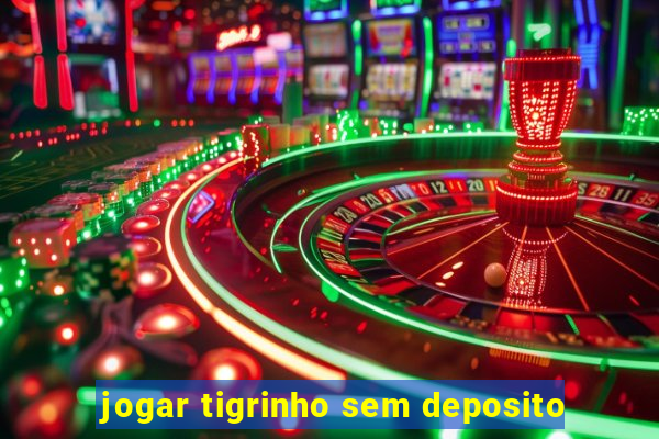 jogar tigrinho sem deposito