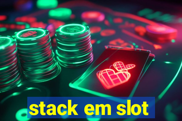 stack em slot