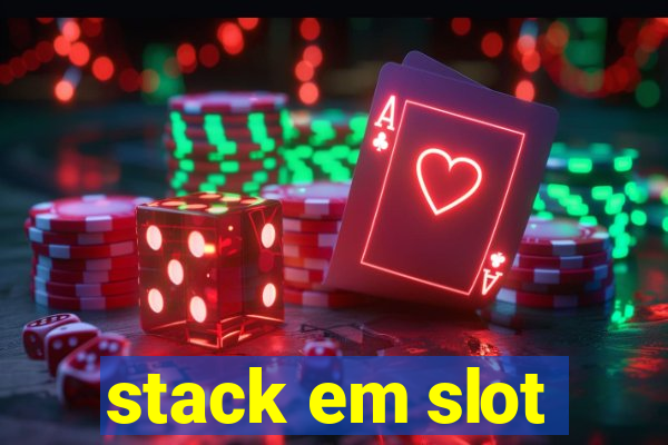 stack em slot