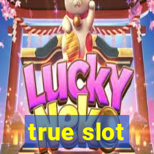 true slot