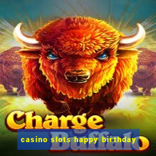 casino slots happy birthday