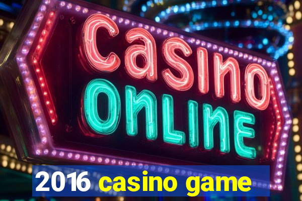 2016 casino game