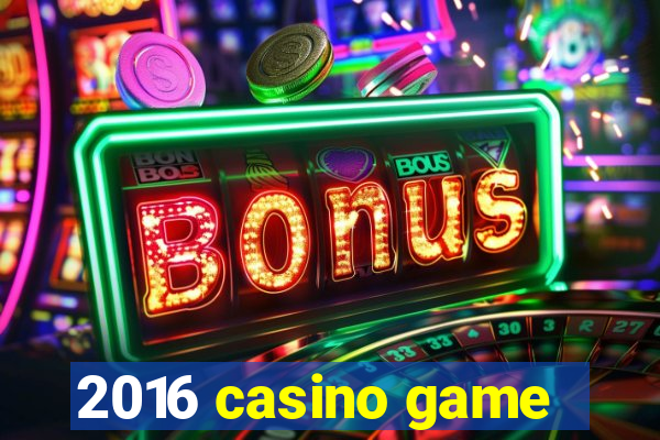 2016 casino game