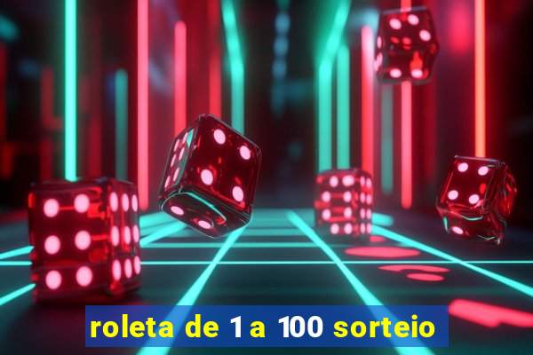 roleta de 1 a 100 sorteio