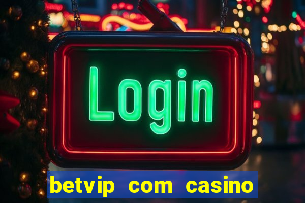 betvip com casino pgsoft fortune tiger