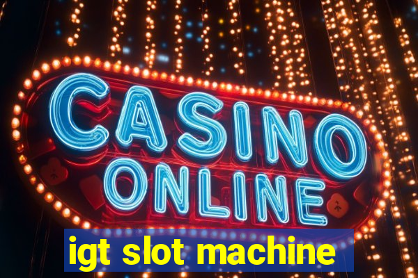 igt slot machine