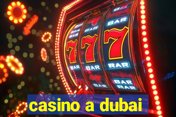 casino a dubai