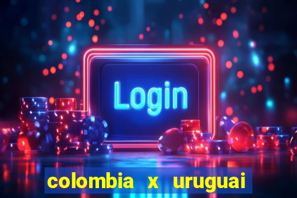 colombia x uruguai onde assistir