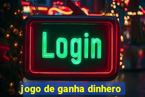 jogo de ganha dinhero