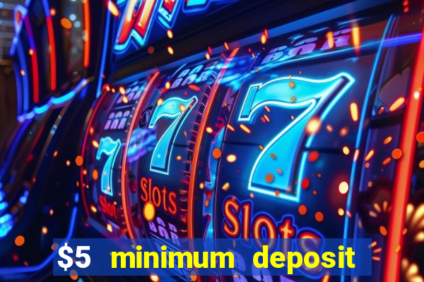 $5 minimum deposit casino nz 2021