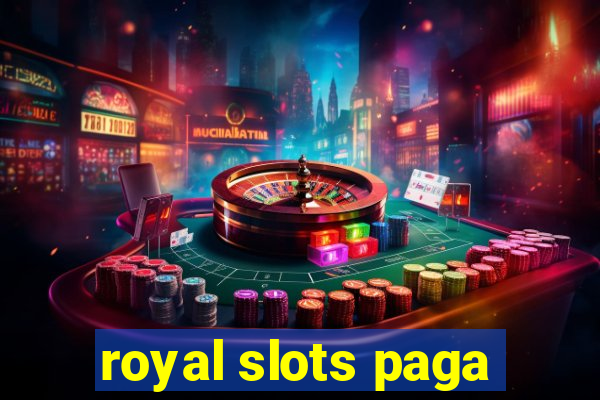 royal slots paga