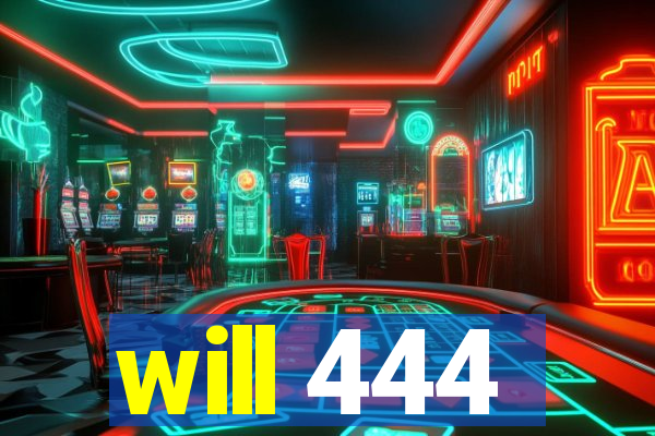 will 444