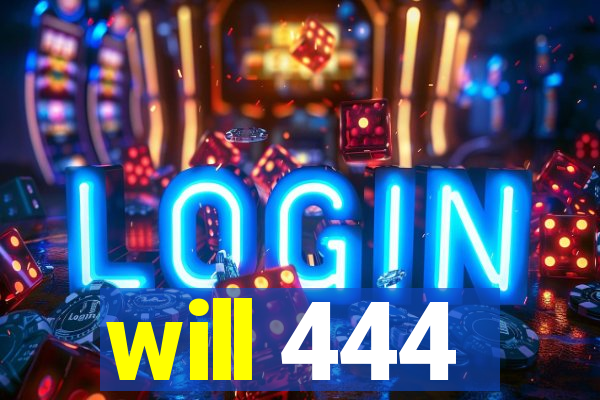 will 444