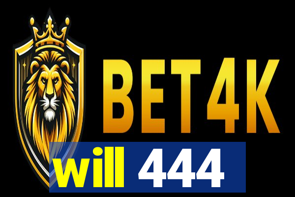 will 444