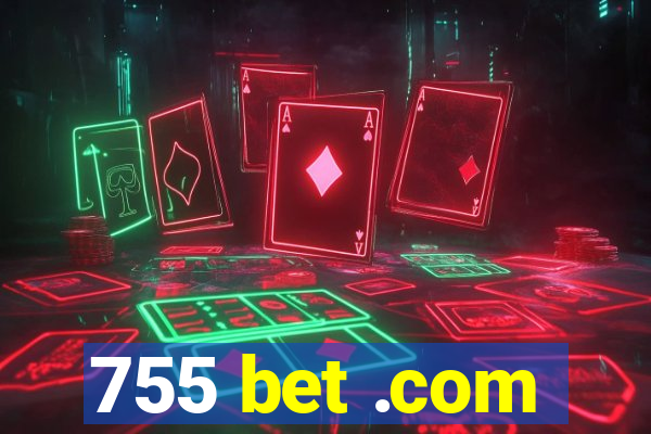 755 bet .com