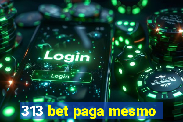 313 bet paga mesmo