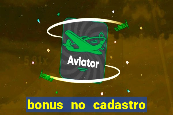 bonus no cadastro sem depósito