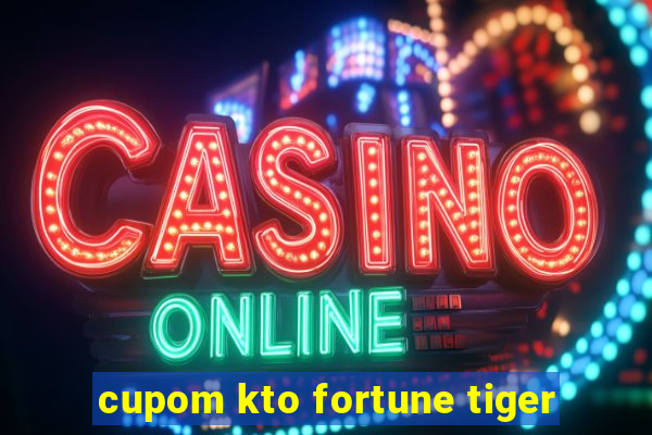 cupom kto fortune tiger