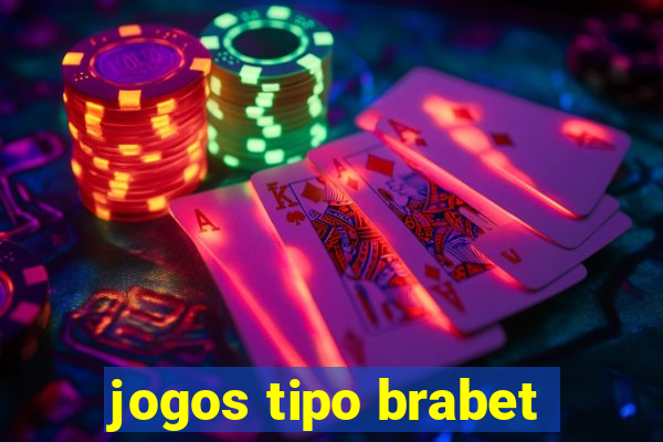 jogos tipo brabet